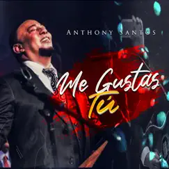 Me Gustas Tu by Anthony Santos album reviews, ratings, credits