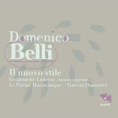 Belli: Il nuovo stile by Guillemette Laurens, Le Poème Harmonique & Vincent Dumestre album reviews, ratings, credits