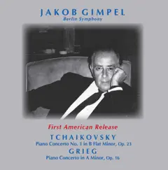 Tchaikovsky: Piano Concerto No. 1 in B-Flat Minor, Op. 23, TH 55 - Grieg: Piano Concerto in A Minor, Op. 16 by Jakob Gimpel, Berlin Symphony Orchestra, Otto Matzerath & Artur Rother album reviews, ratings, credits