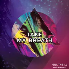 Take My Breath (feat. JVZEL) [Female Version] [Female Version] - Single by Gill the ILL album reviews, ratings, credits