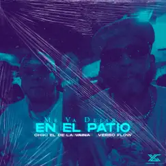 Me Va Dejar en el Patio - Single by Chiki El De La Vaina & Verbo Flow album reviews, ratings, credits