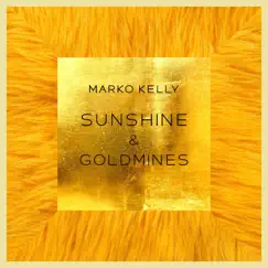 Sunshine & Goldmines by Marko Kelly album reviews, ratings, credits