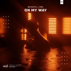 On My Way - Single by BETASTIC & FRG album reviews, ratings, credits