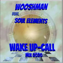 Wake Up-Call (feat. Soul Elements) [Mix 2020] - Single by Wooshman album reviews, ratings, credits