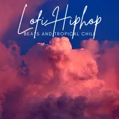 Lofi HipHop Beats & Tropical Chill by Beats De Rap, Lo-Fi Beats & Lofi Hip-Hop Beats album reviews, ratings, credits