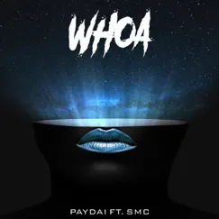 Whoa (feat. SMC) - Single by Paydai album reviews, ratings, credits