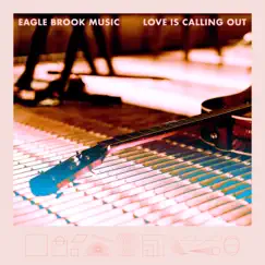Love is Calling Out (Live, Acoustic) - Single by Eagle Brook Music album reviews, ratings, credits