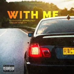 With Me (feat. Rapxolutely & Major Phablah) - Single by Dj Toxxyk album reviews, ratings, credits