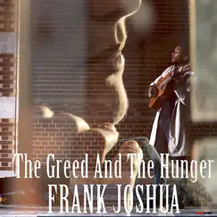 The Greed and the Hunger - Single by Frank Joshua album reviews, ratings, credits