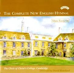 The Complete New English Hymnal, Vol. 21 by The Choir of Christ's College, Cambridge, Alexandra Jobling & David Rowland album reviews, ratings, credits