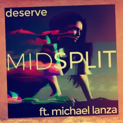 Deserve - Single by Midsplit & Michael Lanza album reviews, ratings, credits