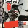Tuned Out - Single album lyrics, reviews, download