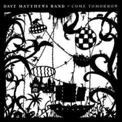 Come Tomorrow by Dave Matthews Band album reviews, ratings, credits