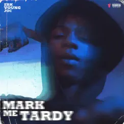 Mark Me Tardy Song Lyrics