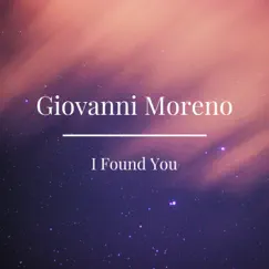 I Found You - Single by Giovanni Moreno album reviews, ratings, credits