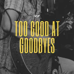 Too Good at Goodbyes (Cover) - Single by Vjp album reviews, ratings, credits