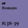 Romans 8:38-39 (feat. Page CXVI) - Single album lyrics, reviews, download