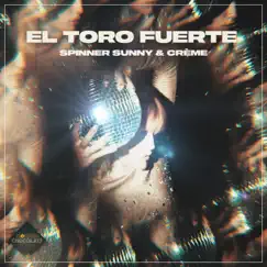 El Toro Fuerte - Single by Spinner Sunny & Creme album reviews, ratings, credits