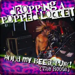 Hold My Beer, Punk! (The Roots) by Dropping a Popped Locket album reviews, ratings, credits