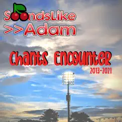 Chants Encounter: 2013-2021 by Sounds Like Adam album reviews, ratings, credits