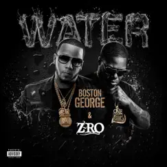 Water - Single by Boston George & Z-Ro album reviews, ratings, credits