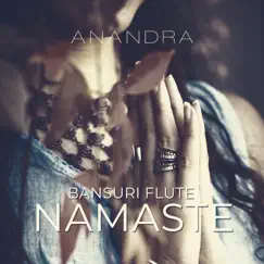 Bansuri Flute: Namaste Meditation Music by Anandra album reviews, ratings, credits