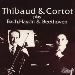 Bach, Haydn & Beethoven: Works by Jacques Thibaud & Alfred Cortot album reviews, ratings, credits