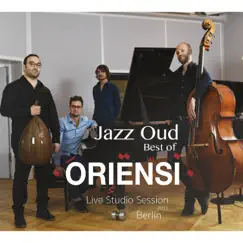 Jazz Oud - Best of (Live Studio Session Berlin 2018) by ORIENSI album reviews, ratings, credits