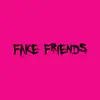 Fake Friends - Single album lyrics, reviews, download