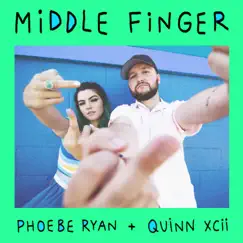 Middle Finger - Single by Phoebe Ryan x Quinn XCII album reviews, ratings, credits