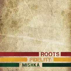 Roots Fidelity by Mishka album reviews, ratings, credits