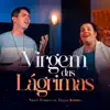 Virgem das Lágrimas (feat. Eliana Ribeiro) - Single album lyrics, reviews, download