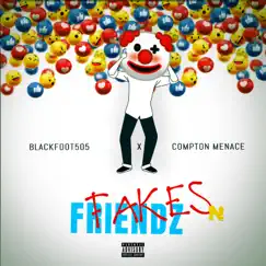 Fakes N Friendz (feat. Compton Menace) - Single by Blackfoot505 album reviews, ratings, credits