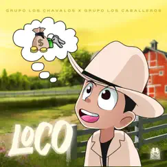 Loco - Single by Grupo Los Chavalos & Grupo Los Caballeros album reviews, ratings, credits