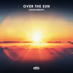 Over the Sun - Single by Damian Breath album reviews, ratings, credits