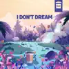 I Don't Dream - Single album lyrics, reviews, download