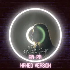Am Pm - Naked Version - Single by Ellie De la Fuente album reviews, ratings, credits