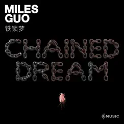 铁锁梦 - Single by Miles Guo album reviews, ratings, credits
