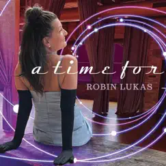 A Time For.... by Robin Lukas album reviews, ratings, credits