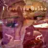 I Love You Bubba (Lotti's Secret) - Single album lyrics, reviews, download