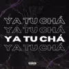 Ya Tu Chá - Single album lyrics, reviews, download