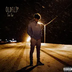 Too Far - Single by OLDFLIP album reviews, ratings, credits