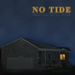 I Hope I Don't Get Left Outside - EP by No Tide album reviews, ratings, credits
