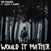 Would It Matter (feat. Spook & TROKEY) [Amplified Version] - Single album lyrics, reviews, download