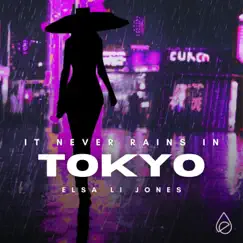 It Never Rains In Tokyo - Single by Elsa Li Jones album reviews, ratings, credits