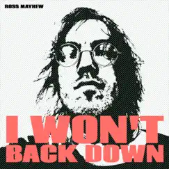 I Won't Back Down - Single by Ross Mayhew album reviews, ratings, credits