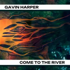 Come to the River - Single by Gavin Harper album reviews, ratings, credits