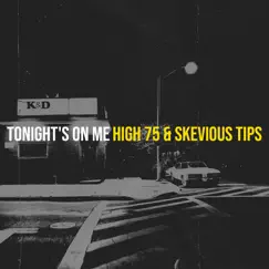 Tonight's on Me - Single by High 75 & Skevious Tips album reviews, ratings, credits