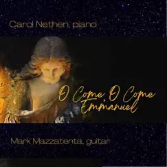 O Come O Come Emmanuel (feat. Mark Mazzatenta) - Single by Carol Nethen album reviews, ratings, credits