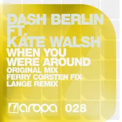 When You Were Around (feat. Kate Walsh) by Dash Berlin album reviews, ratings, credits